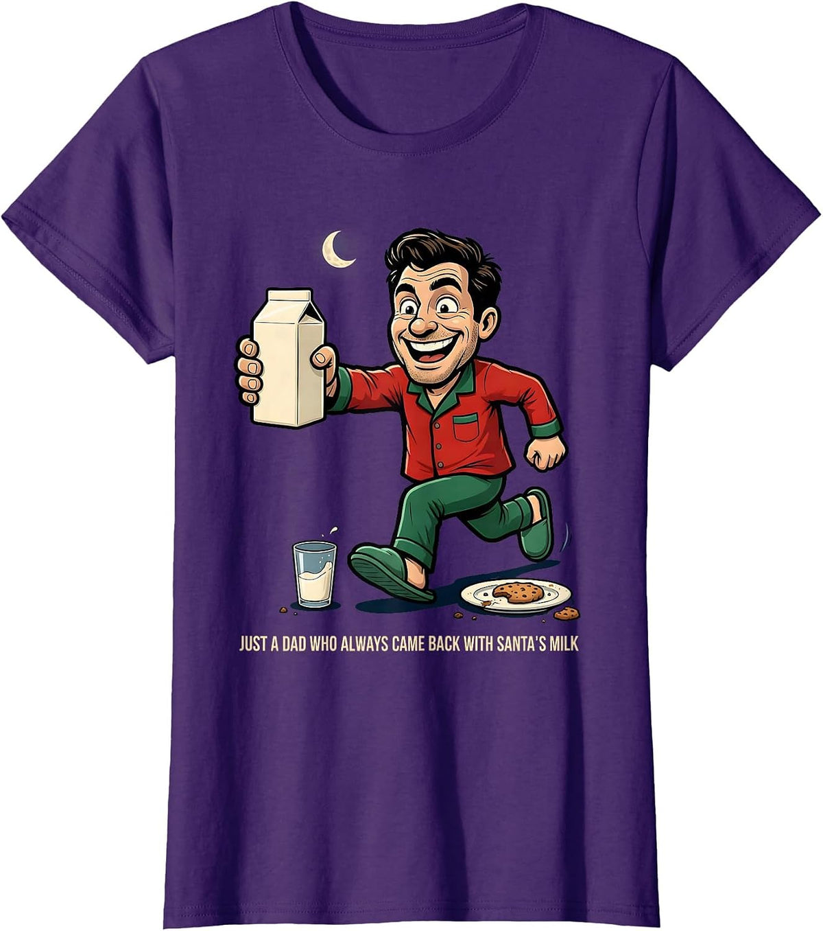 Women's Just A Dad Who Always Came Back With Santa's Milk Funny T-Shirt - Purple