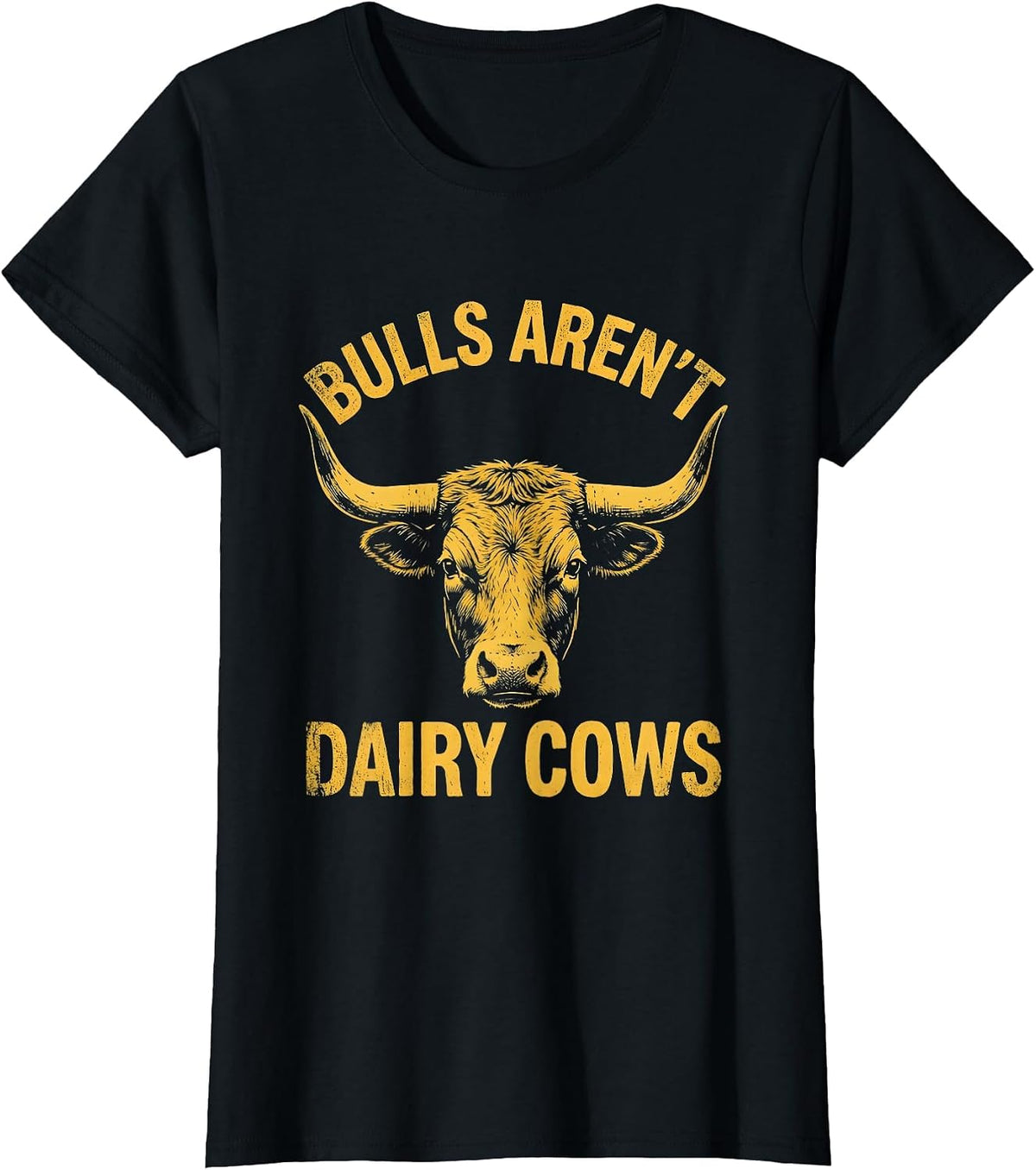 Bulls Aren't Dairy Cows Funny Farm Design T-Shirt - Black