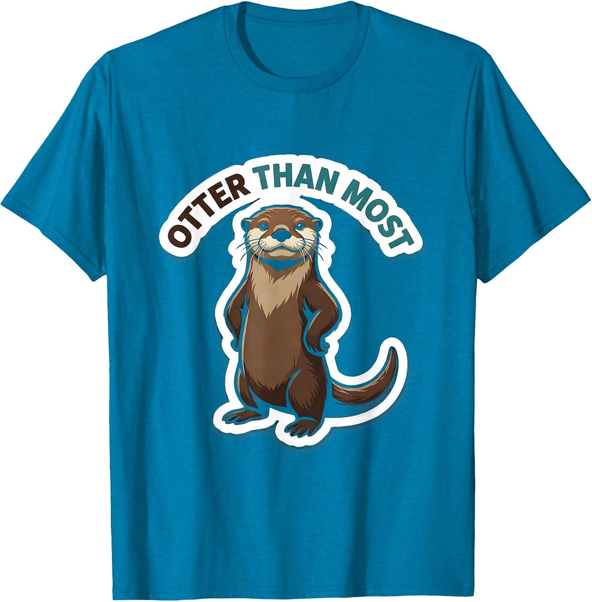 Otter Than Most Funny Otter Lover Humor Novelty Gift T-Shirt - Sapphire Blue