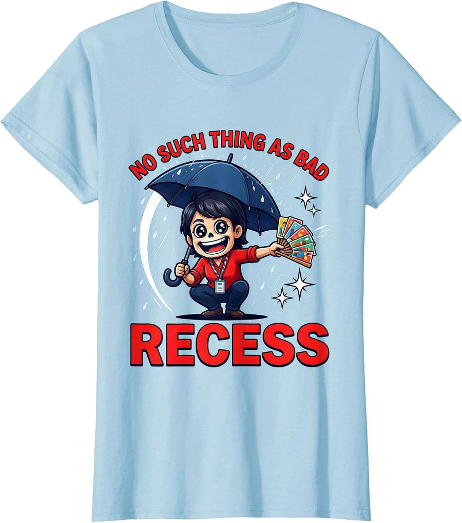 Women's NO SUCH THING AS BAD RECESS Funny Teacher School Staff Gift T-Shirt - Baby Blue