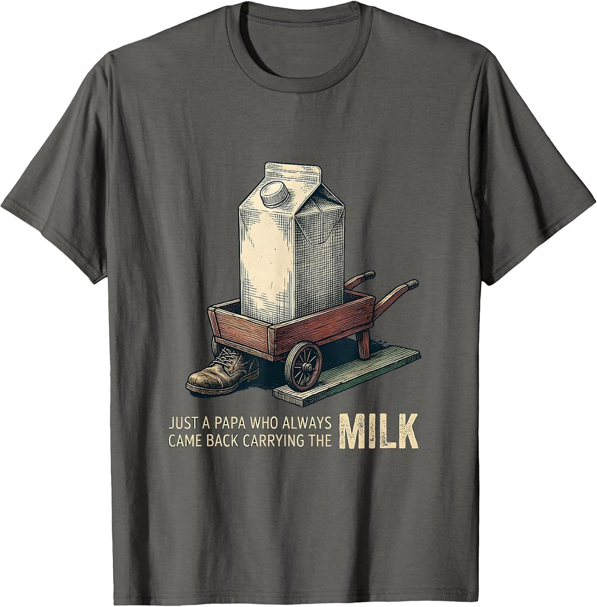 Just A Papa Who Always Came Back Carrying The Milk Vintage T-Shirt - Asphalt Grey