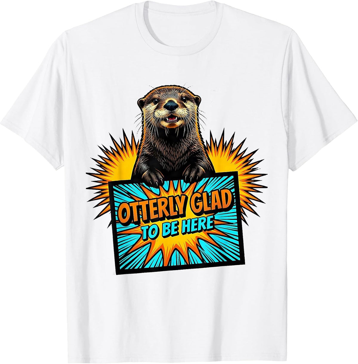 Men's Otterly Glad To Be Here Cute Otter Lover Pop Art Humor T-Shirt - White