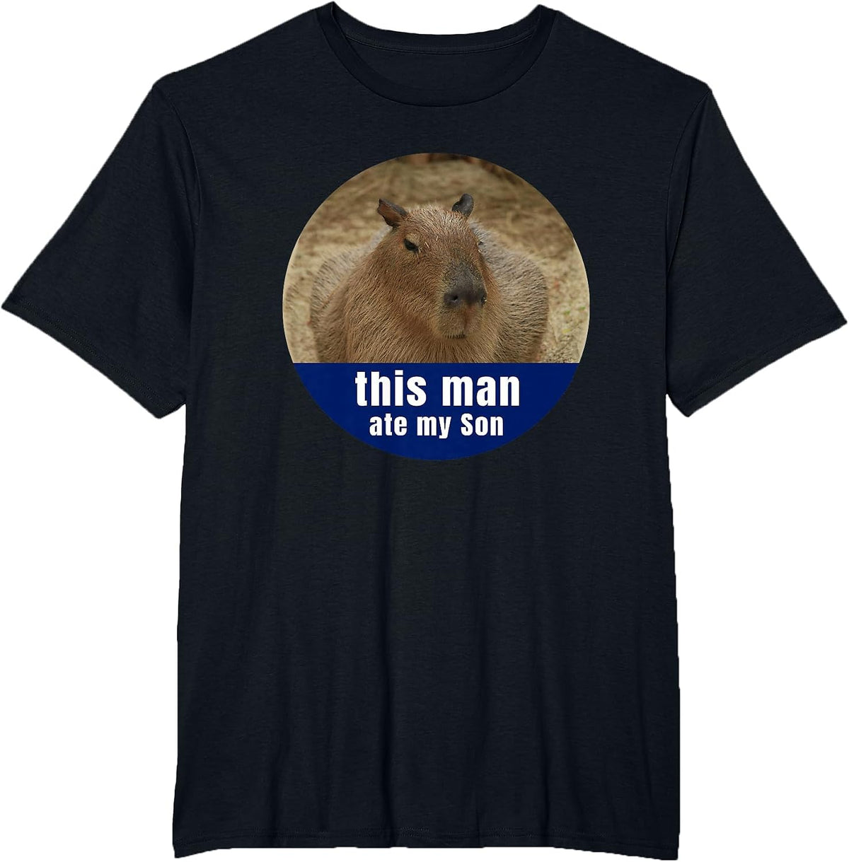 This Man Ate My Son Funny Capybara Gift T-Shirt - Black