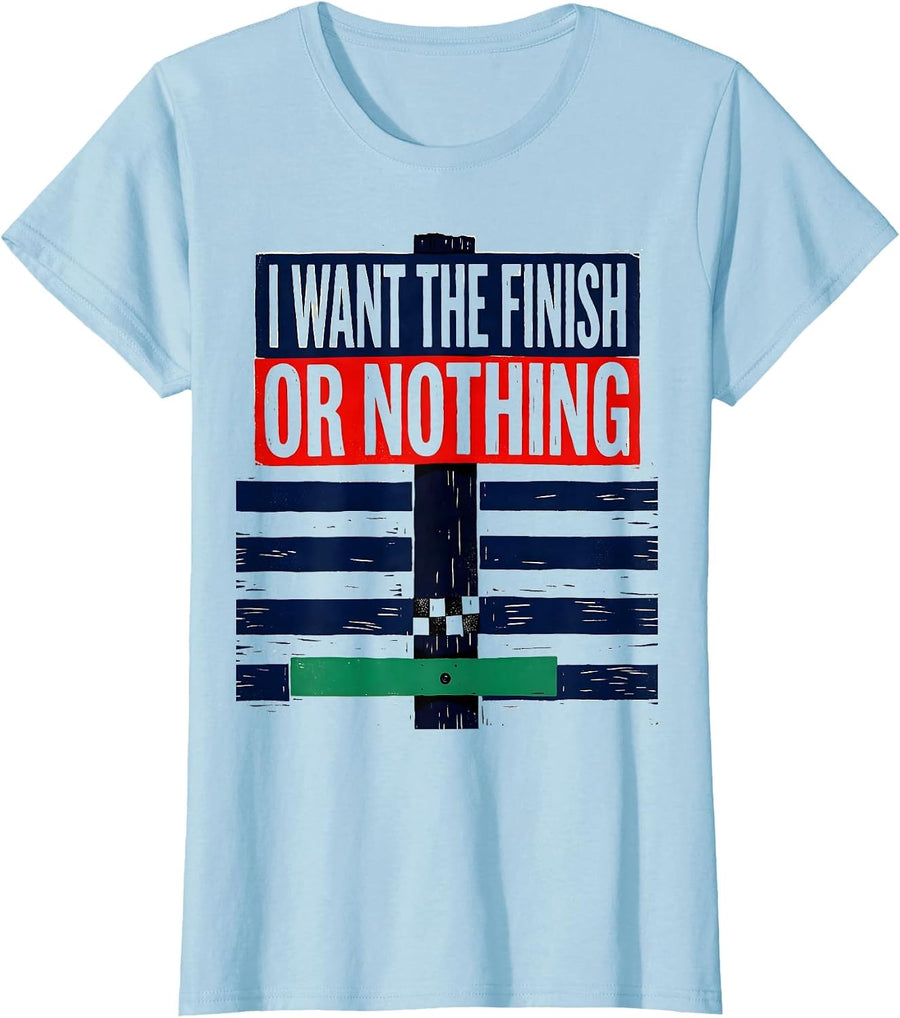 Women's I Want The Finish Or Nothing Vintage Racing Flag Enthusiast T-Shirt - Baby Blue