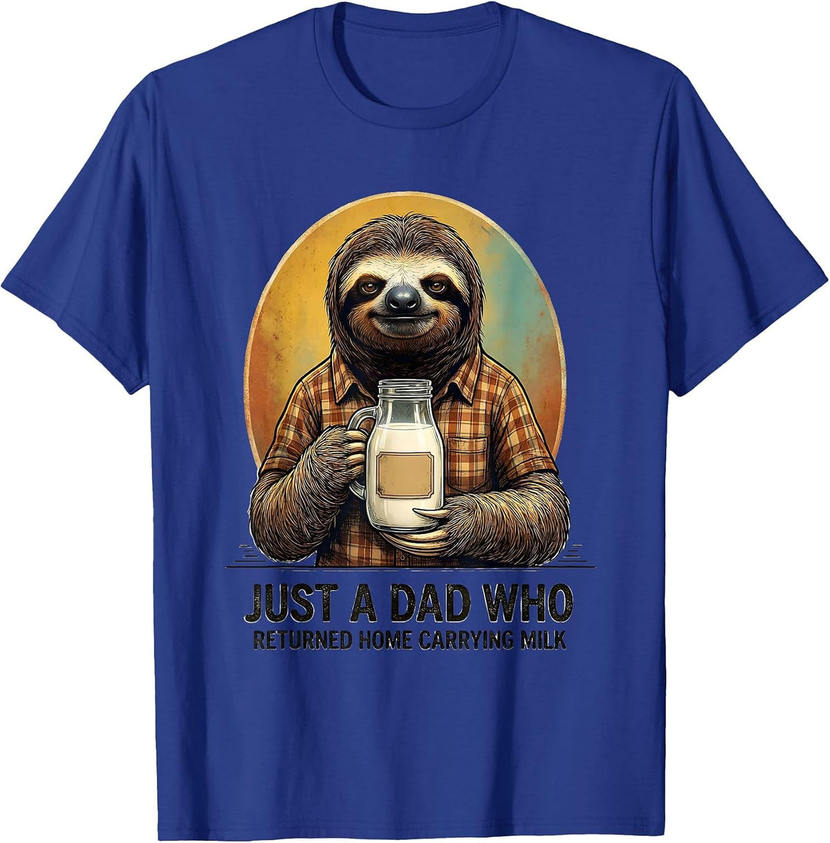 Men's Just A Dad Who Returned Home Carrying Milk Funny T-Shirt - Royal Blue