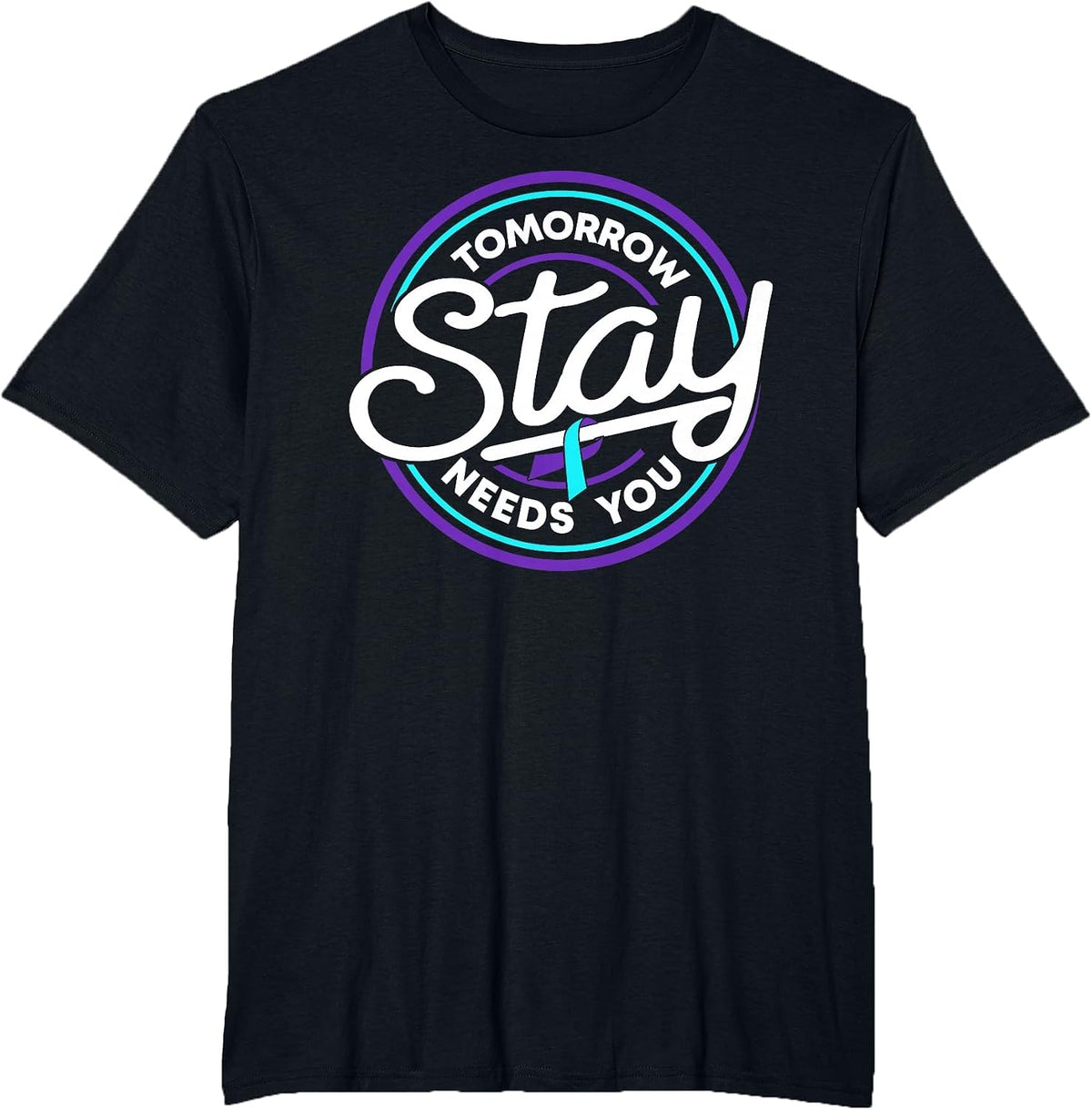 Stay Tomorrow Needs You Suicide Prevention Awareness Week T-Shirt - Black