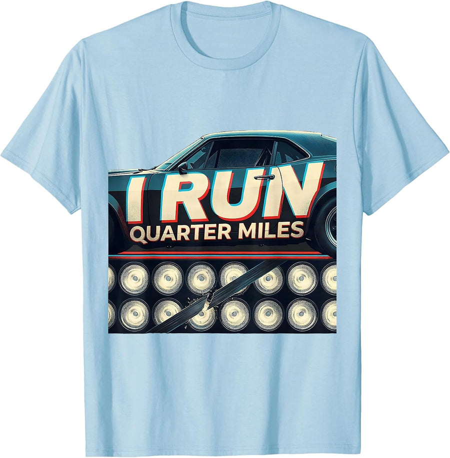Men's I Run Quarter Miles Vintage Retro Muscle Car Racing T-Shirt - Baby Blue