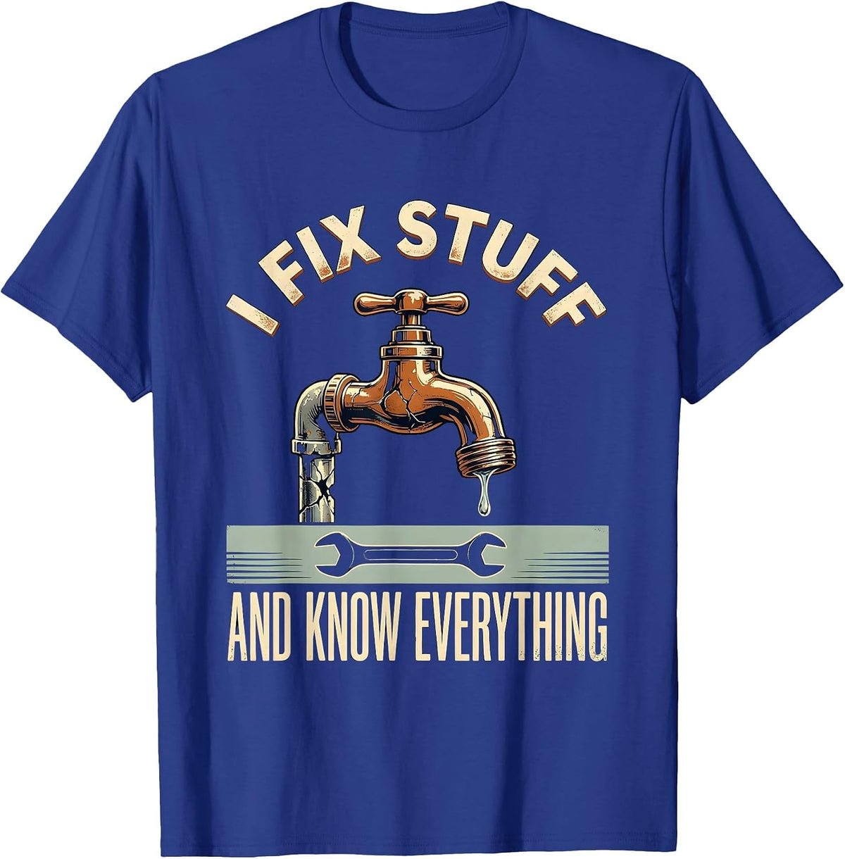 Men's I Fix Stuff And Know Everything Funny Handyman Dad Gift T-Shirt - Royal Blue