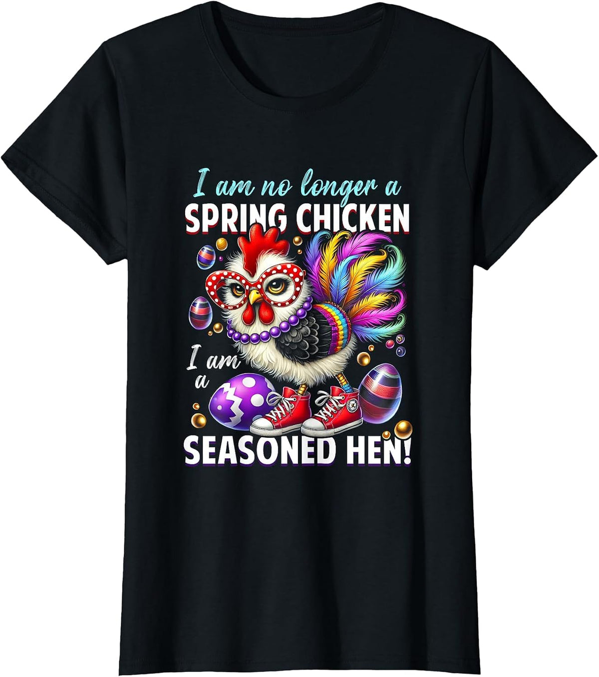 Crazy Chicken Lady Not a Spring Chicken Easter Seasoned Hen T-Shirt - Black