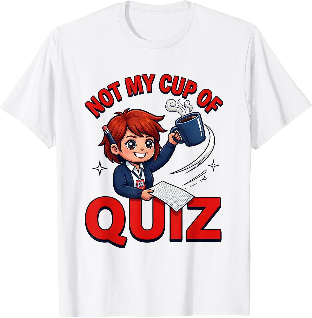 Men's NOT MY CUP OF QUIZ Funny School Teacher Staff Gift T-Shirt - White