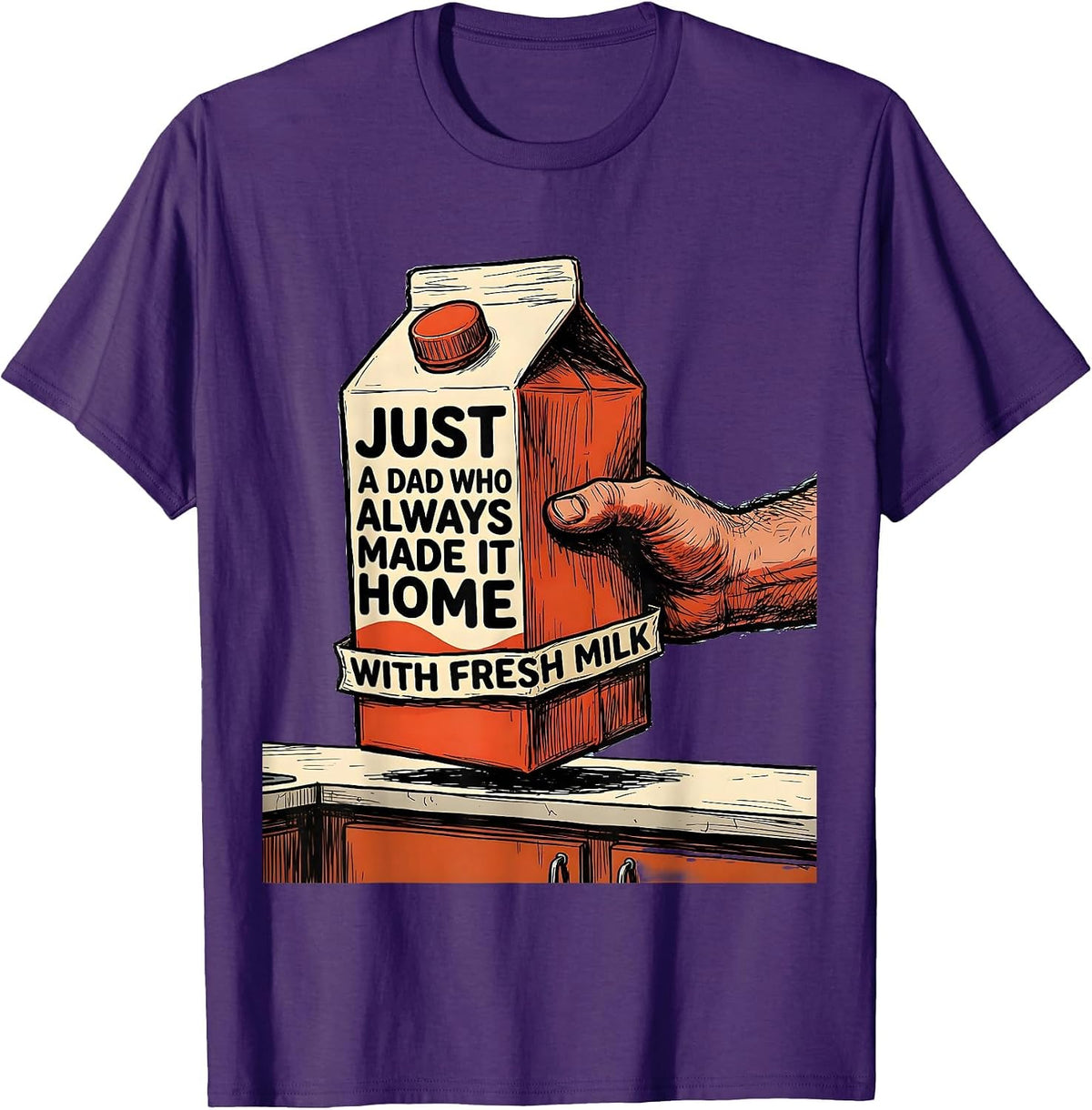 Just A Dad Who Always Made It Home With Fresh Milk Funny T-Shirt - Purple