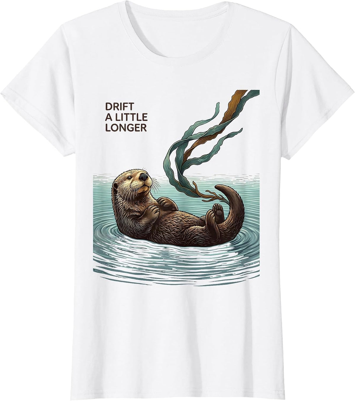 Drift a Little Longer Cute Otter Lover Humor Gift T-Shirt - White