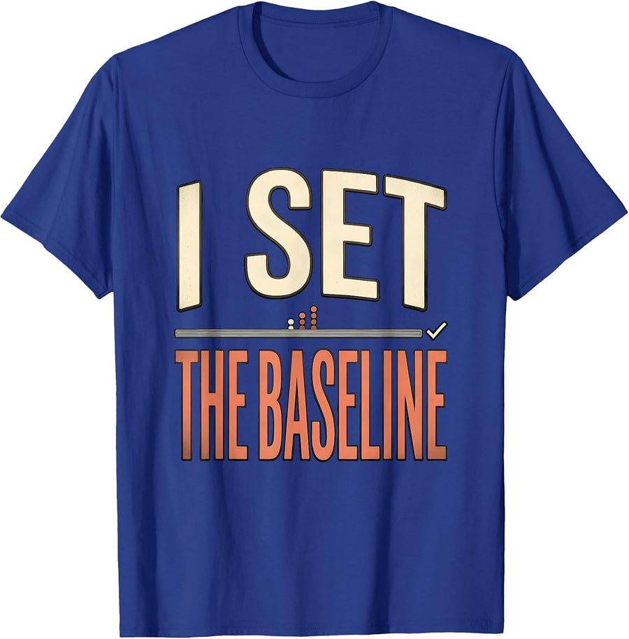 I Set The Baseline Funny Special Education Teacher SPED Team T-Shirt - Royal Blue
