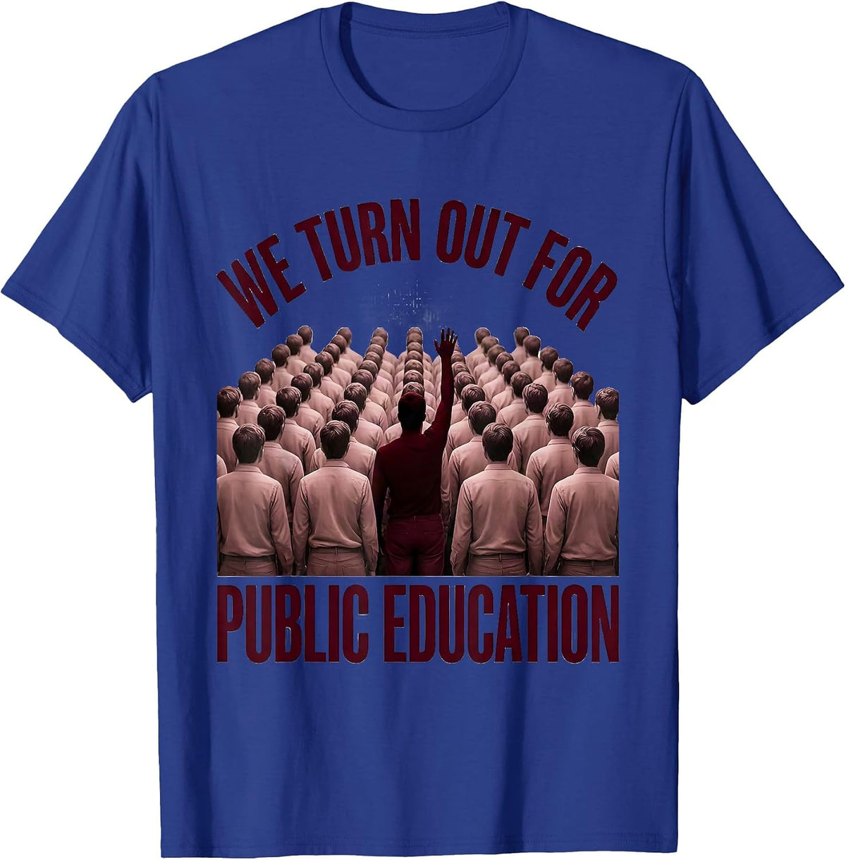 We Turn Out For Public Education Teacher Red For Ed Protest T-Shirt - Royal Blue