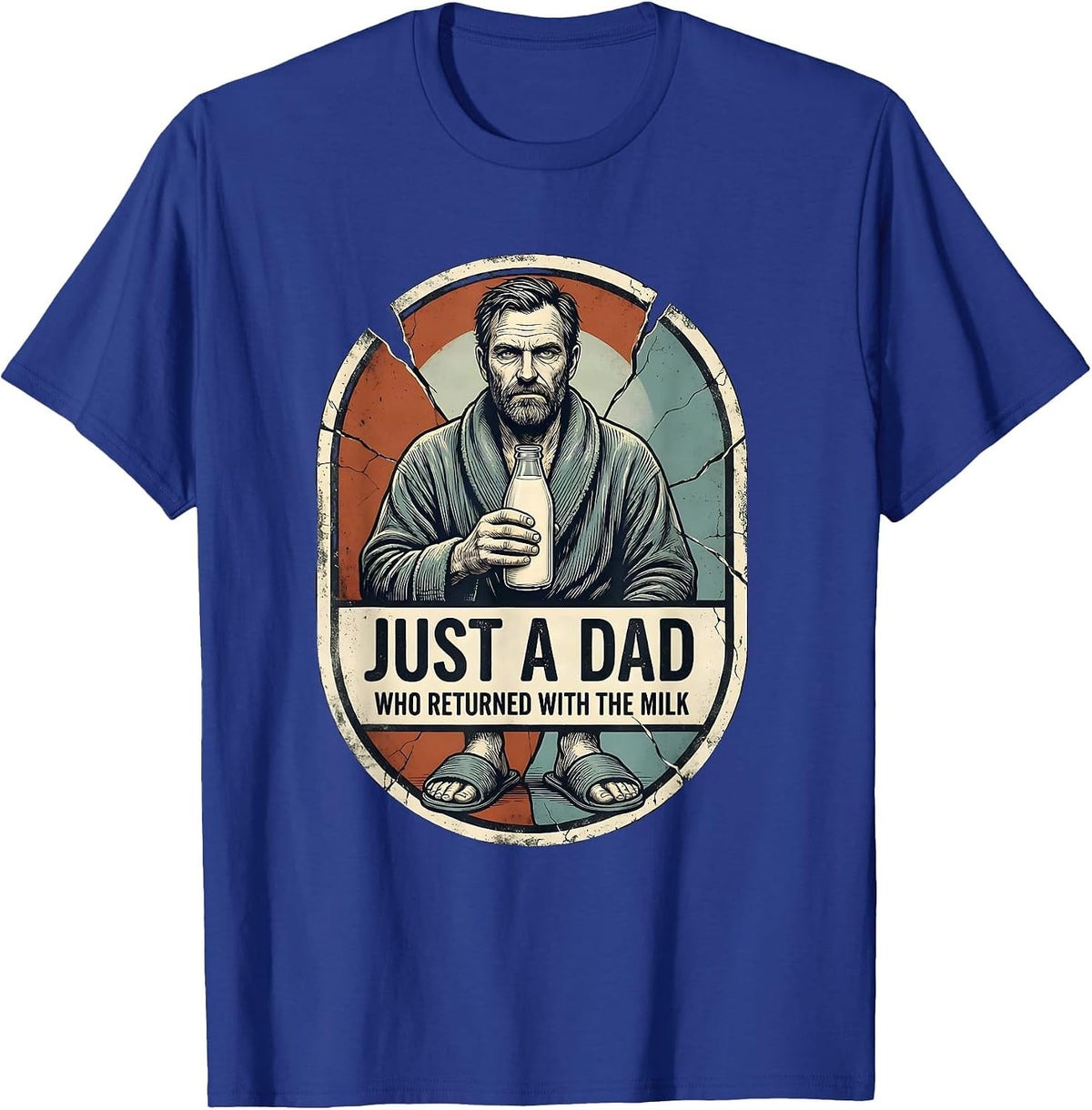 Just A Dad Who Returned With The Milk Funny Dad Humor T-Shirt - Royal Blue