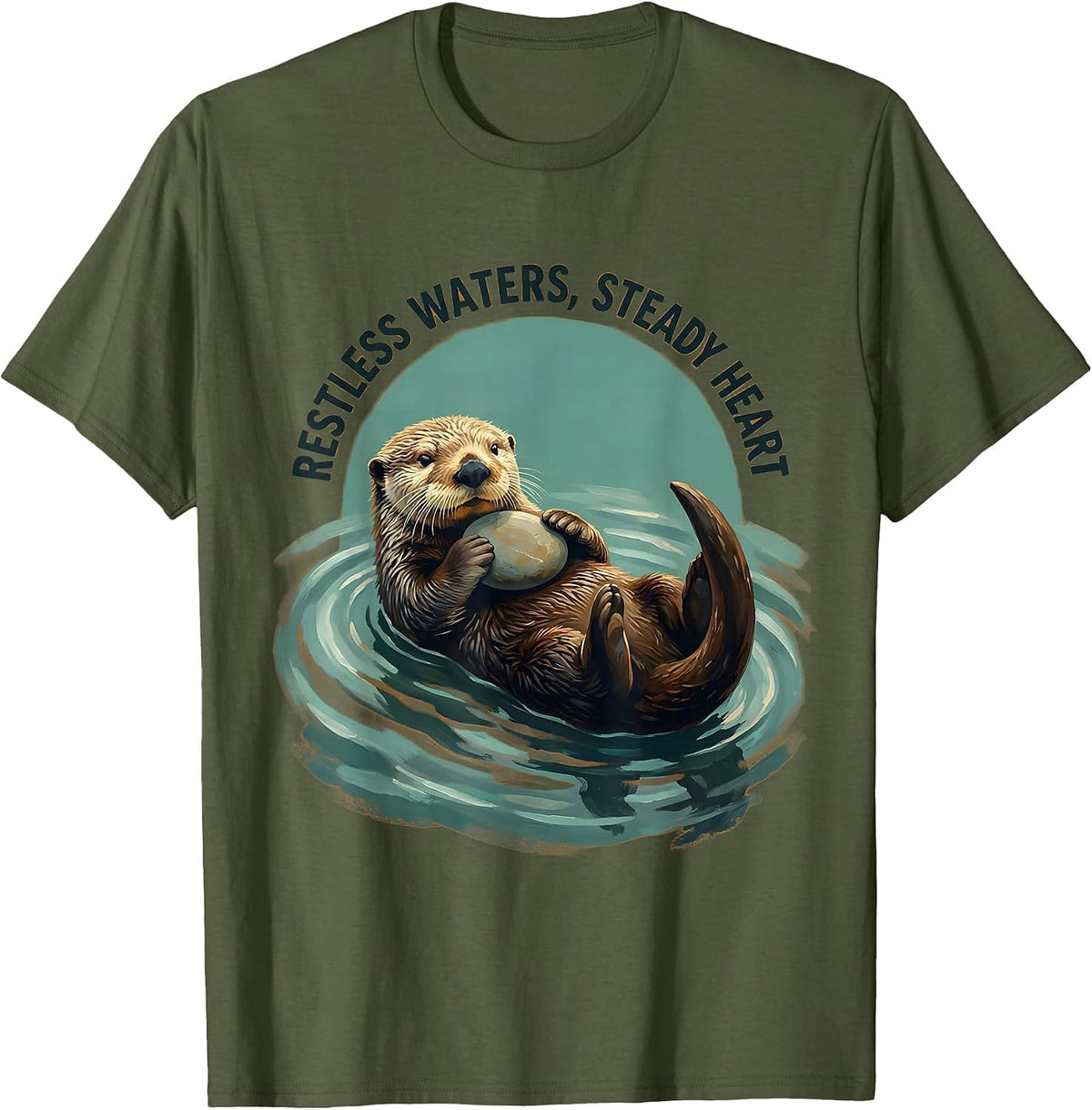 Restless Waters Steady Heart Funny Sea Otter Animal Lover T-Shirt - Olive Green