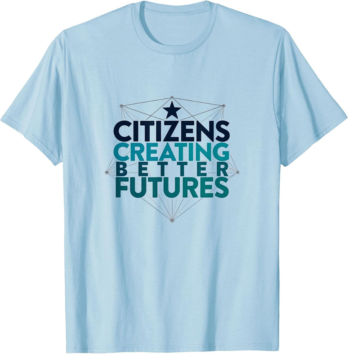 Citizens Creating Better Futures Inauguration Design T-Shirt - Baby Blue
