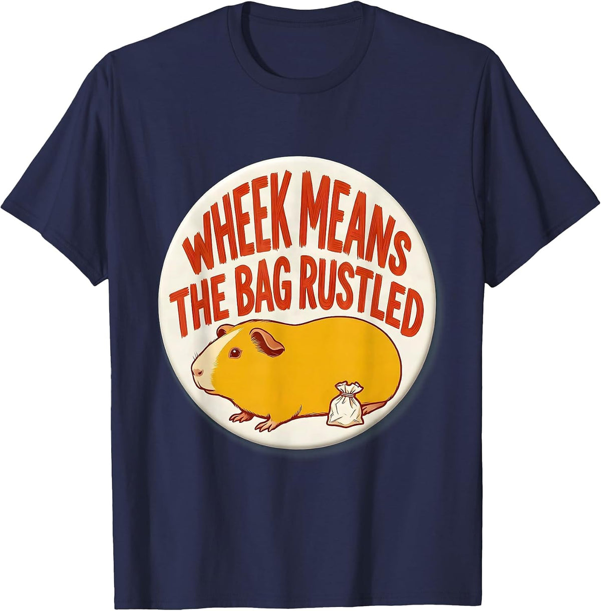 Men's Wheek Means The Bag Rustled Funny Guinea Pig Lover Gift T-Shirt - Navy Blue