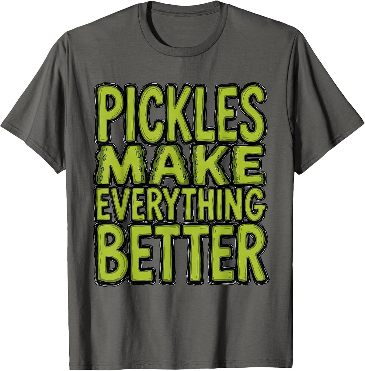 Pickles Make Everything Better Funny Food Design T-Shirt - Asphalt Grey