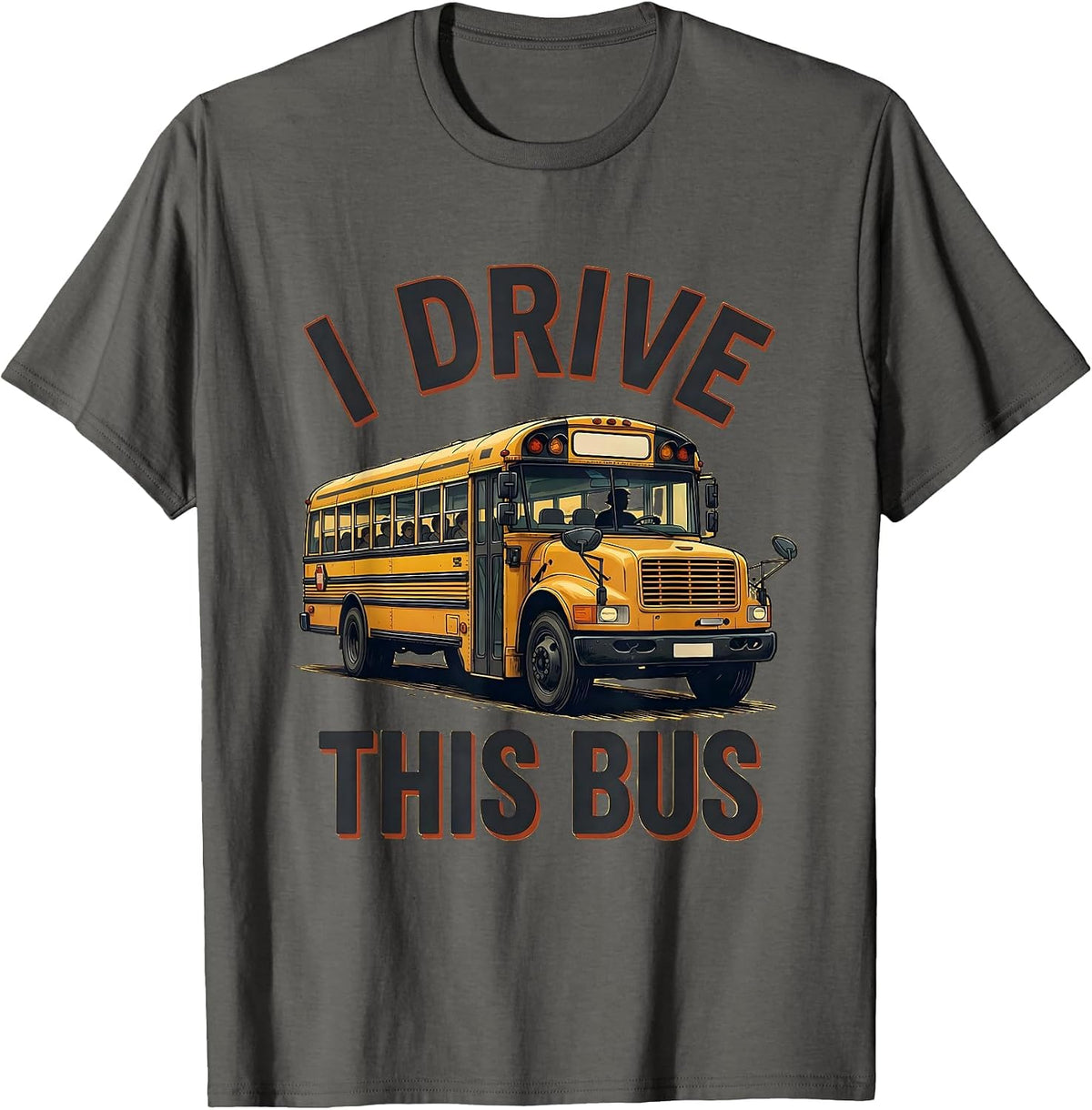I Drive This Bus Funny School Bus Driver Occupation Pride T-Shirt - Asphalt Grey