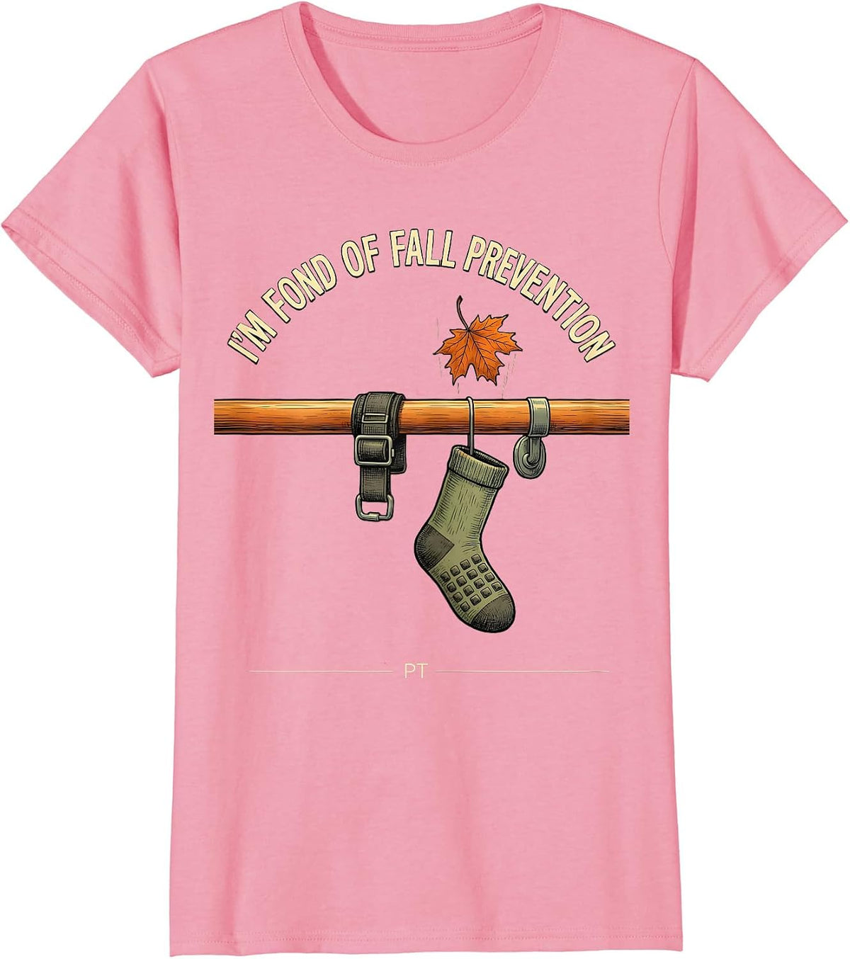 Women's I'm Fond Of Fall Prevention PT Funny Nurse Fall Prevention T-Shirt - Pink