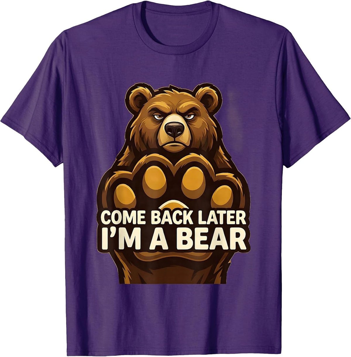 Men's Come Back Later, I'm A Bear Funny Bear Lover Animal Humor T-Shirt - Purple