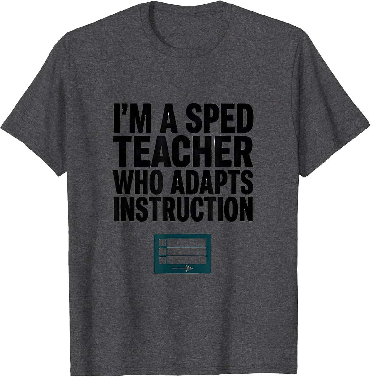 I'm A SPED Teacher Who Adapts Instruction Special Education T-Shirt - Dark Heather Grey