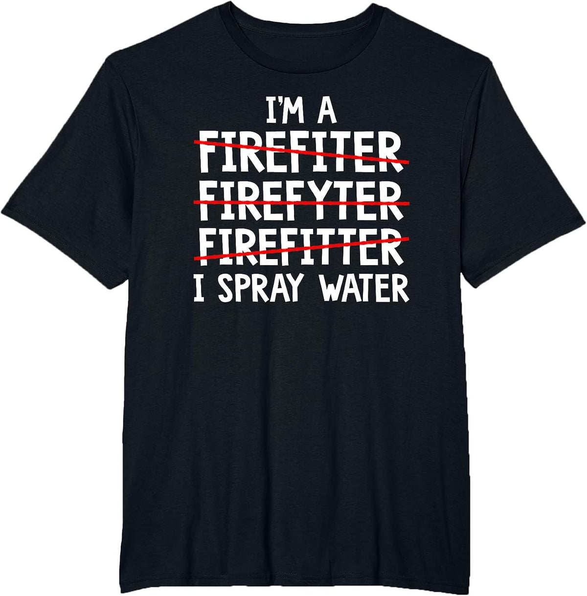 I'm A Firefighter Fireman Firefighting Fire Truck T-Shirt - Black
