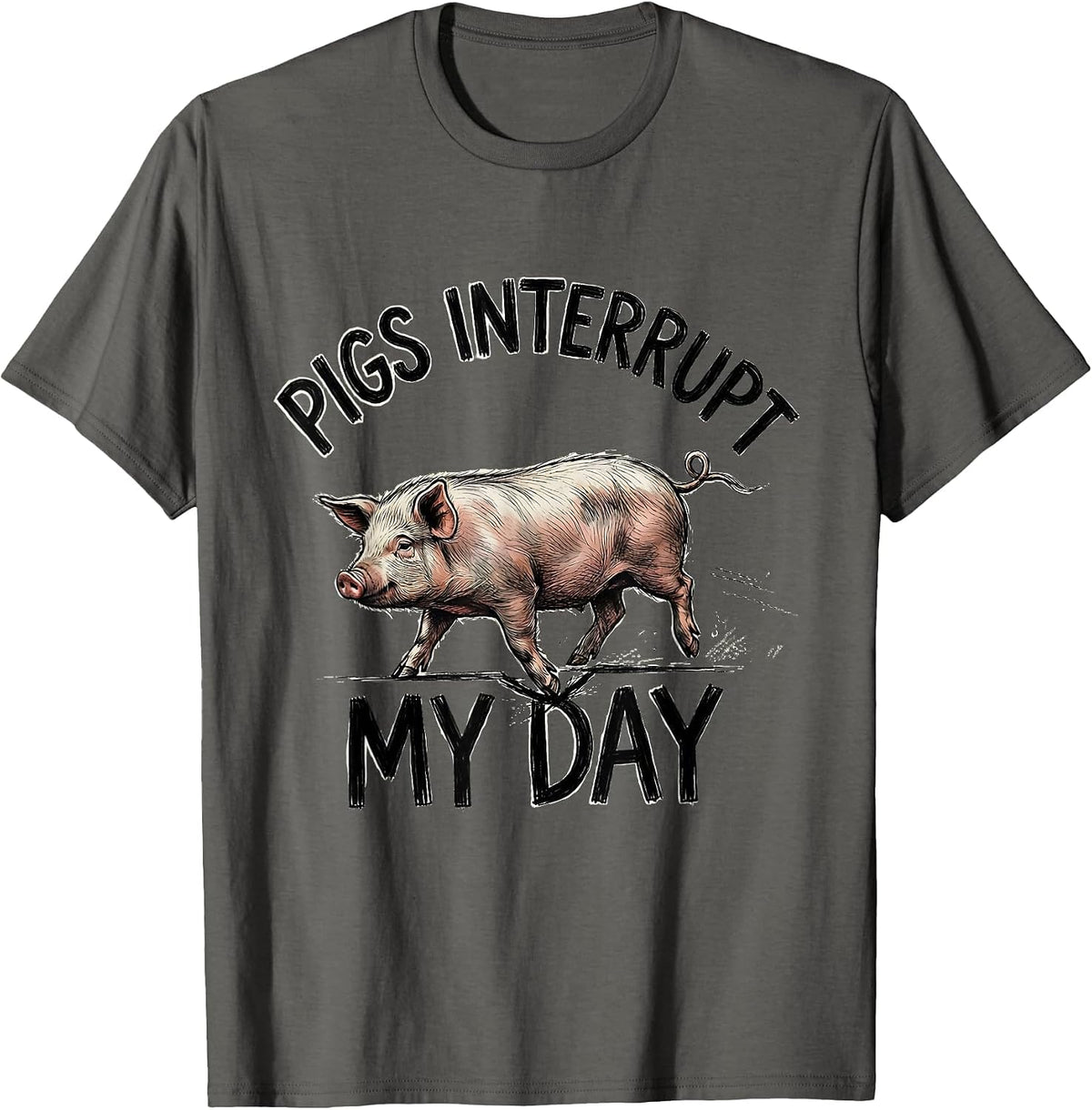 Men's Pigs Interrupt My Day Funny Pig Farm Animal Lover Humor T-Shirt - Asphalt Grey