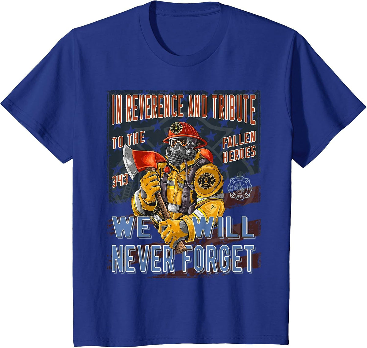 Remember The 343 We Will Never Forget 343 Firefighter T-Shirt - Royal Blue