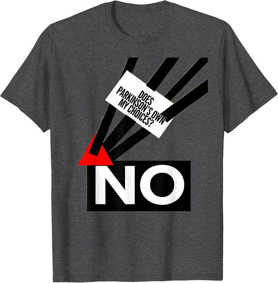 Men's Does Parkinson's Own My Choices? No Defiant Dark Humor T-Shirt - Dark Heather Grey