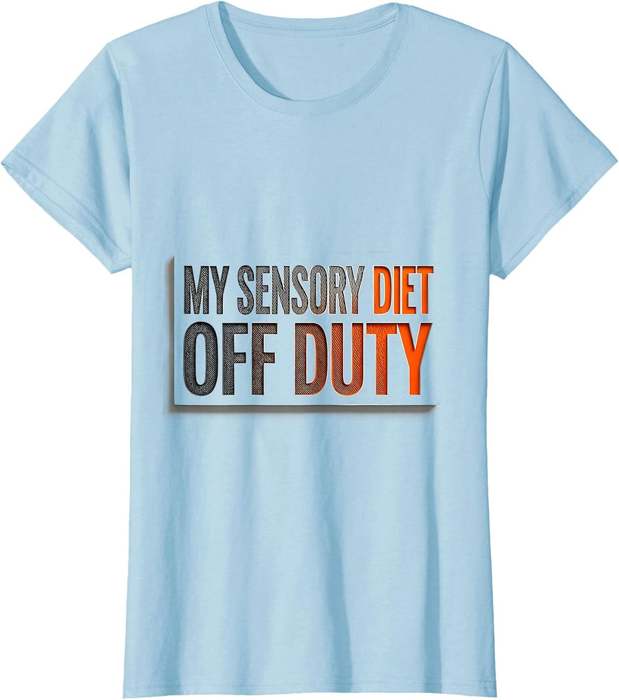 Women's My Sensory Diet Off Duty Occupational Therapy Sensory T-Shirt - Baby Blue