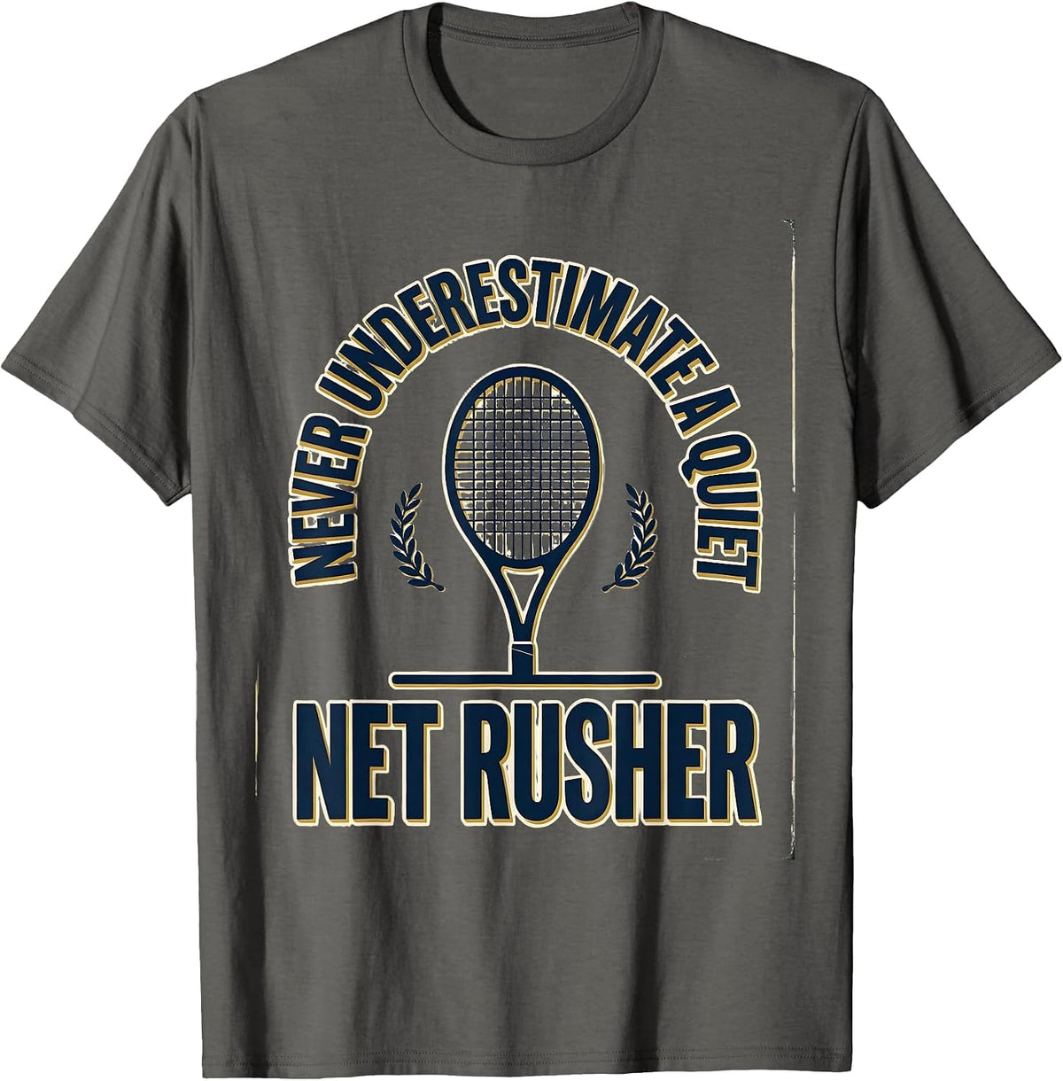 Men's Never Underestimate A Quiet Net Rusher Funny Tennis Player T-Shirt - Asphalt Grey