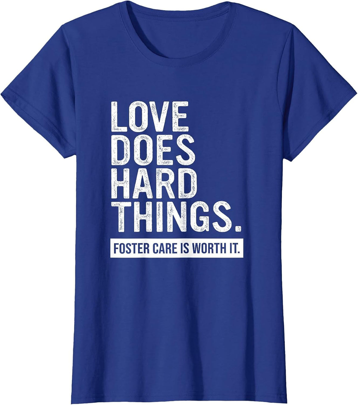 Adoption Day Love Does Hard Things Foster Care Awareness T-Shirt - Royal Blue