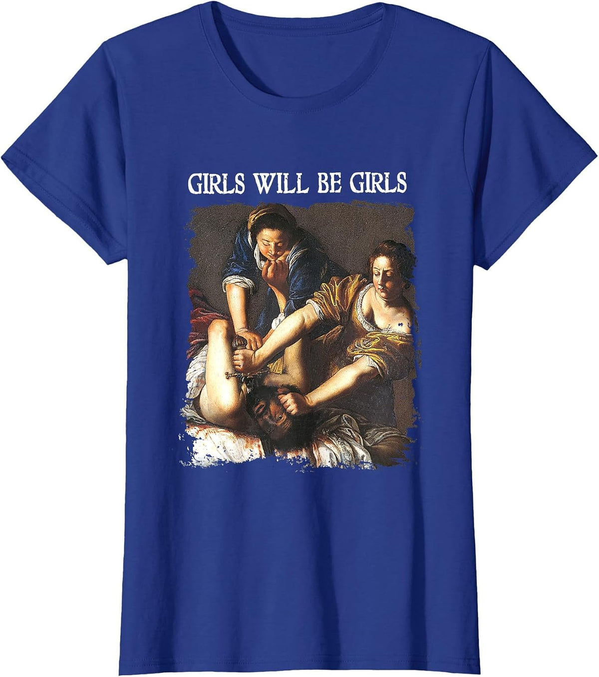 Feminism Womens Girl Will Be Girls Judith Holofernes Funny T-Shirt - Royal Blue