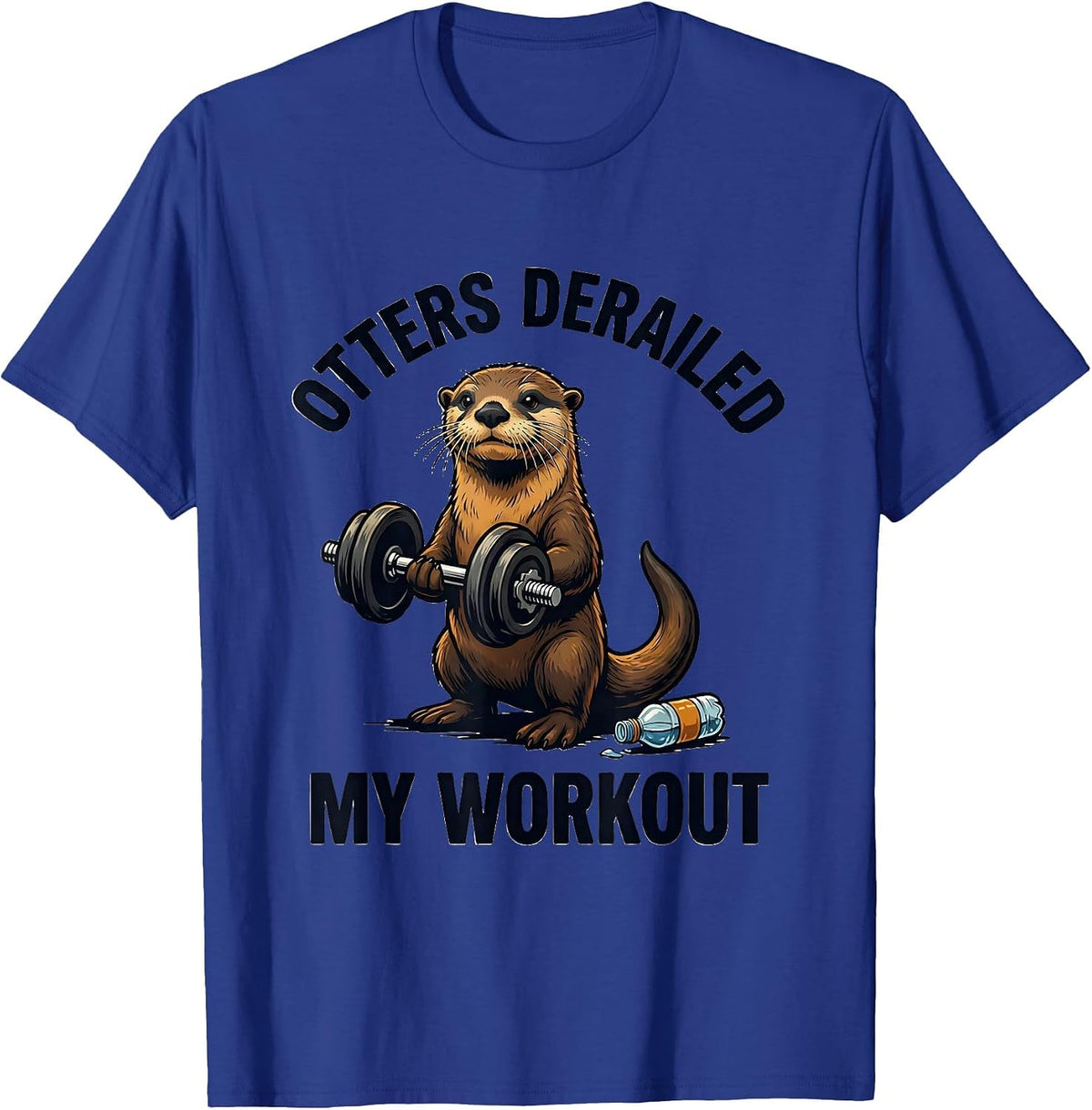 Otters Derailed My Workout Funny Otter Lover Humor T-Shirt - Royal Blue