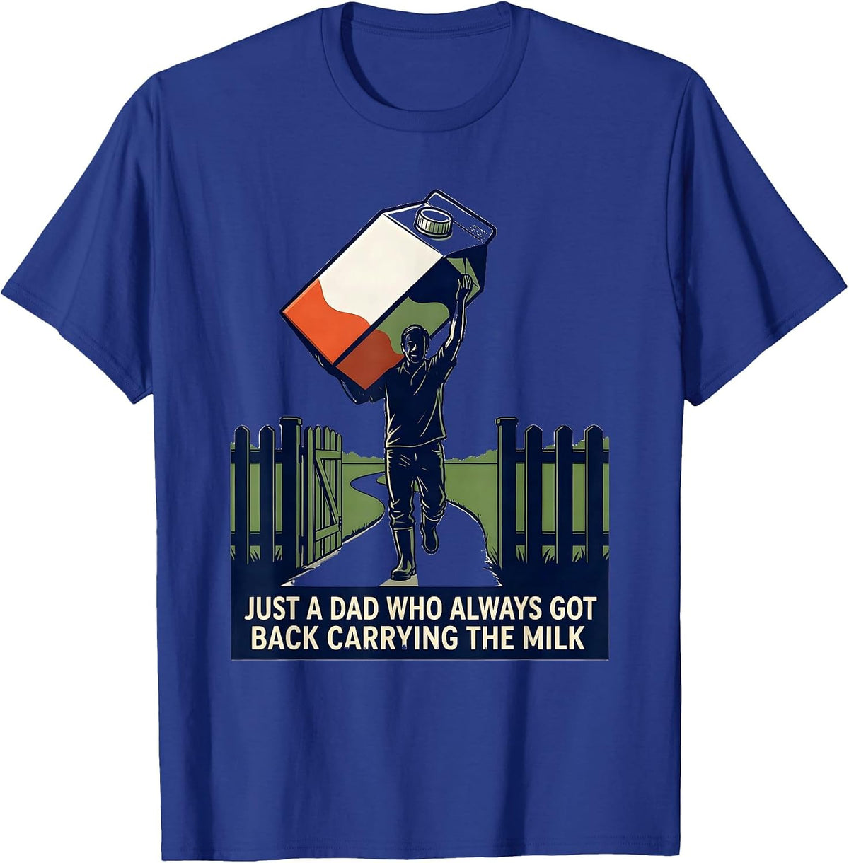 Just A Dad Who Always Got Back Carrying The Milk Funny T-Shirt - Royal Blue