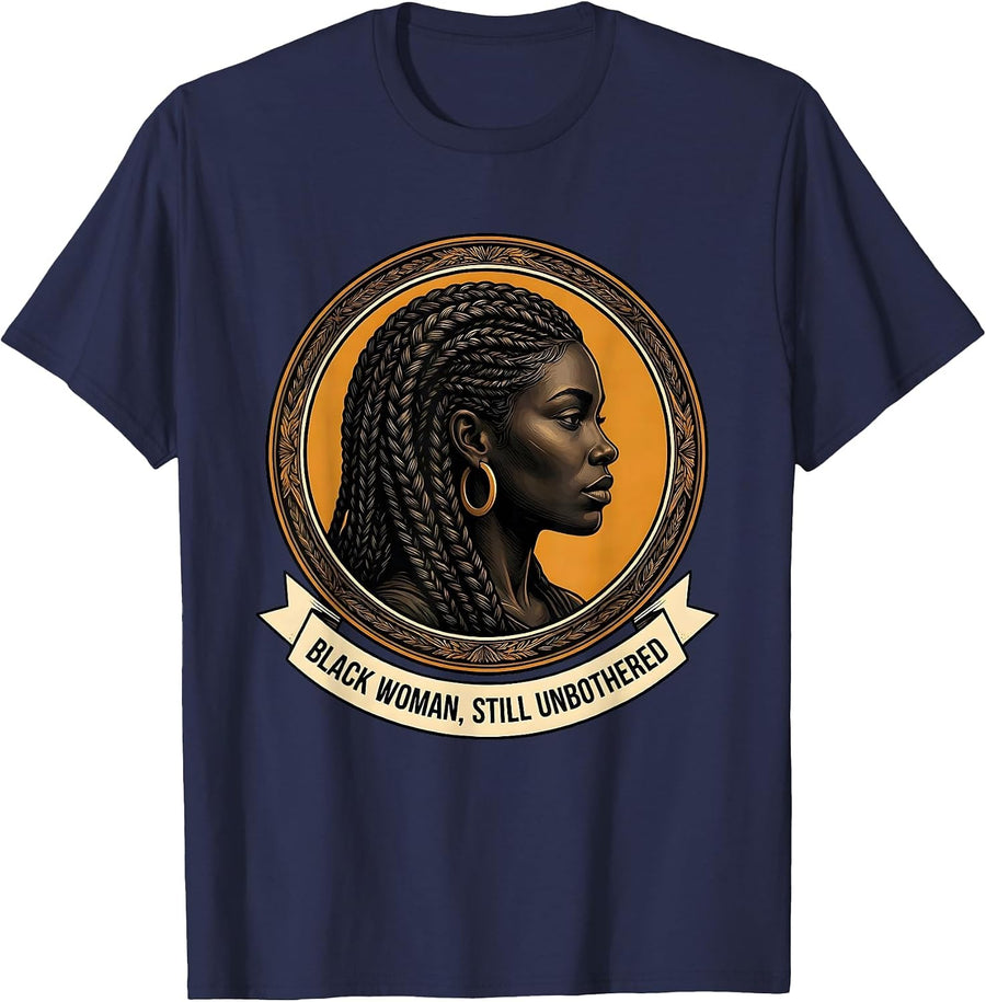 Black Woman Still Unbothered Empowering Black Women Pride T-Shirt - Navy Blue