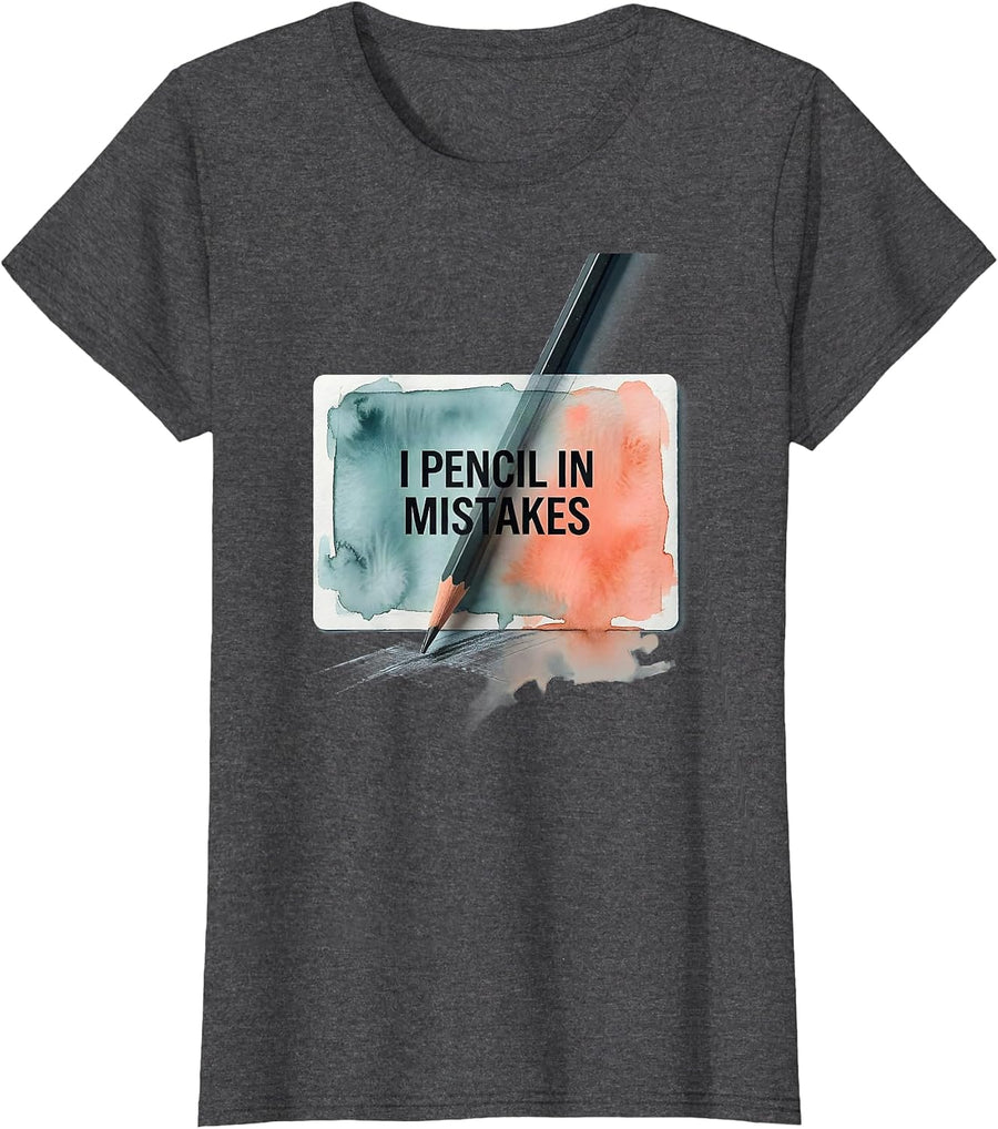 Women's I Pencil In Mistakes Watercolor Artist Humor Gift T-Shirt - Dark Heather Grey