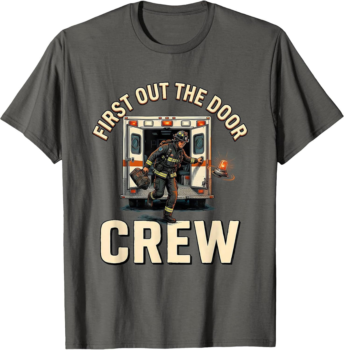 Men's First Out The Door Crew Funny EMS Paramedic EMT Gift T-Shirt - Asphalt Grey