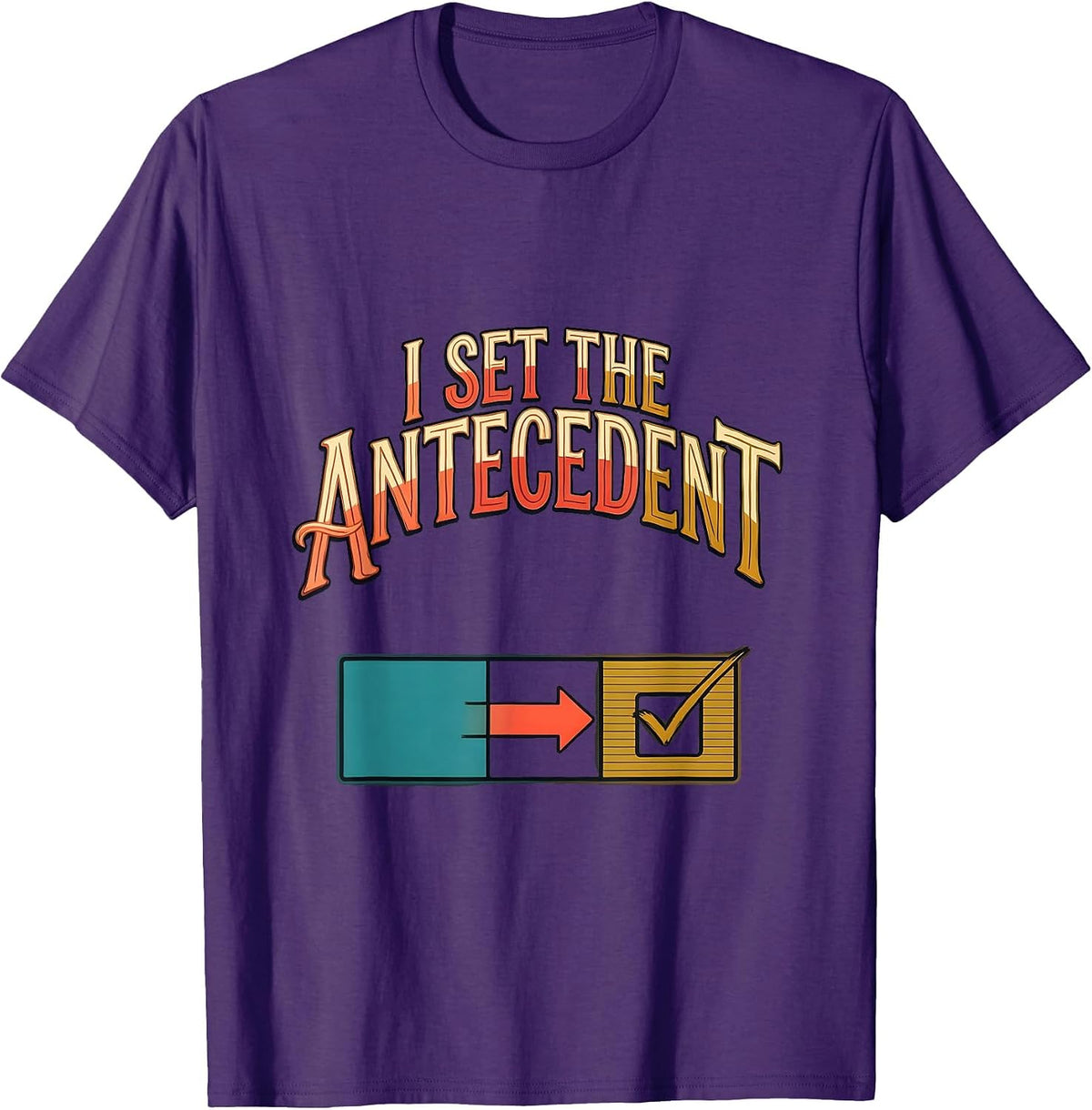 Men's I Set The Antecedent Funny Special Education Teacher Sped T-Shirt - Purple