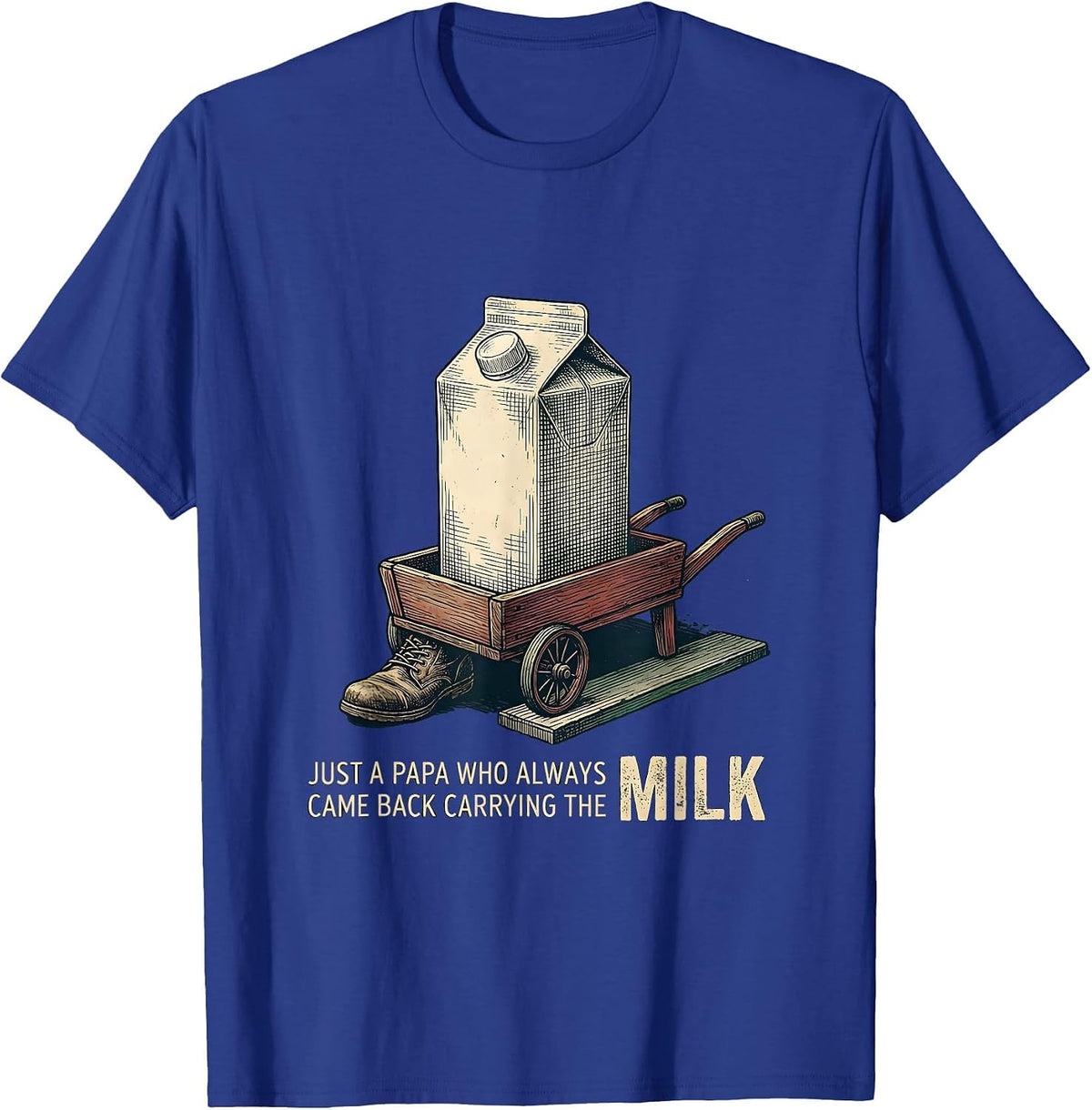 Just A Papa Who Always Came Back Carrying The Milk Vintage T-Shirt - Royal Blue