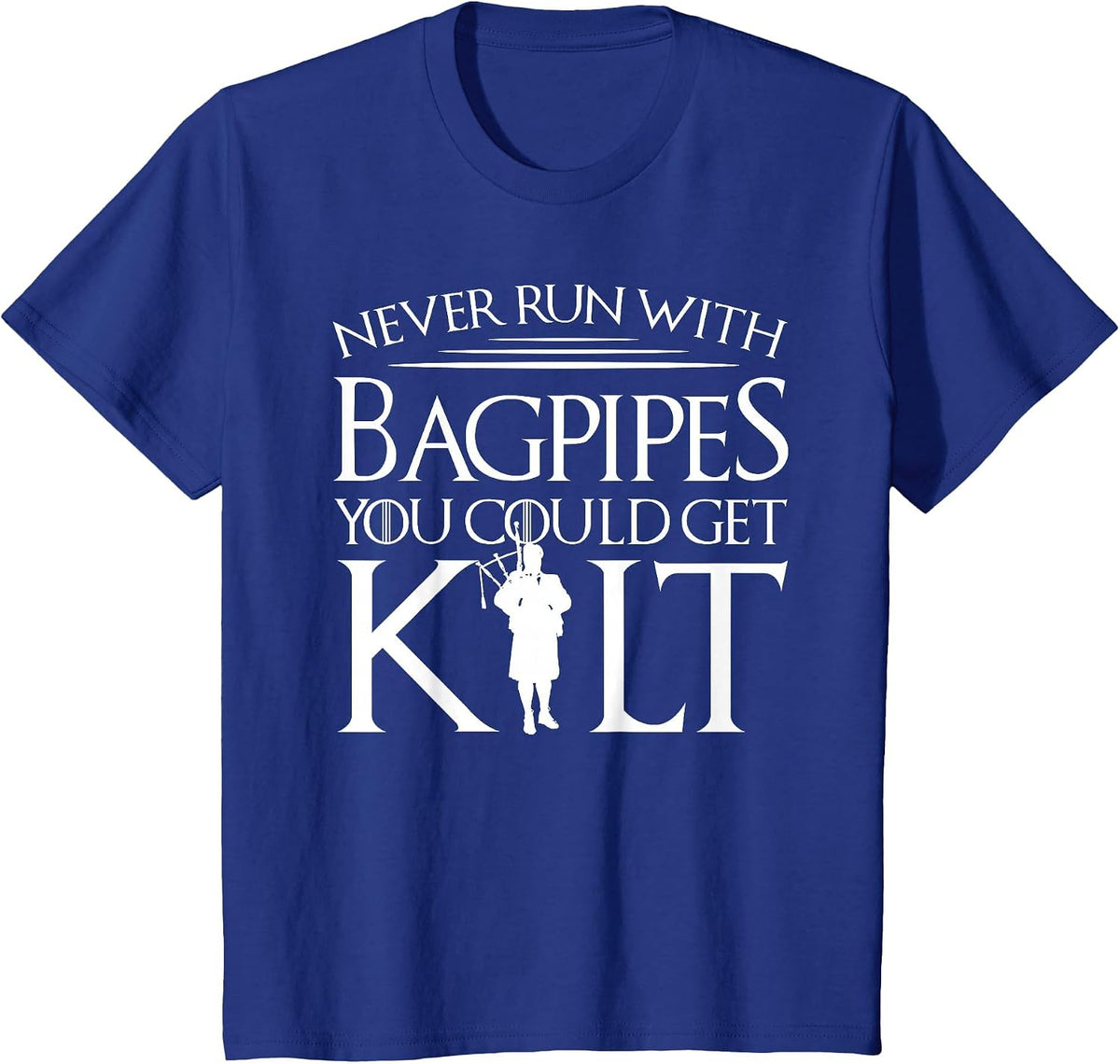 Never Run with Bagpipes You Could Get Kilt T-Shirt - Royal Blue