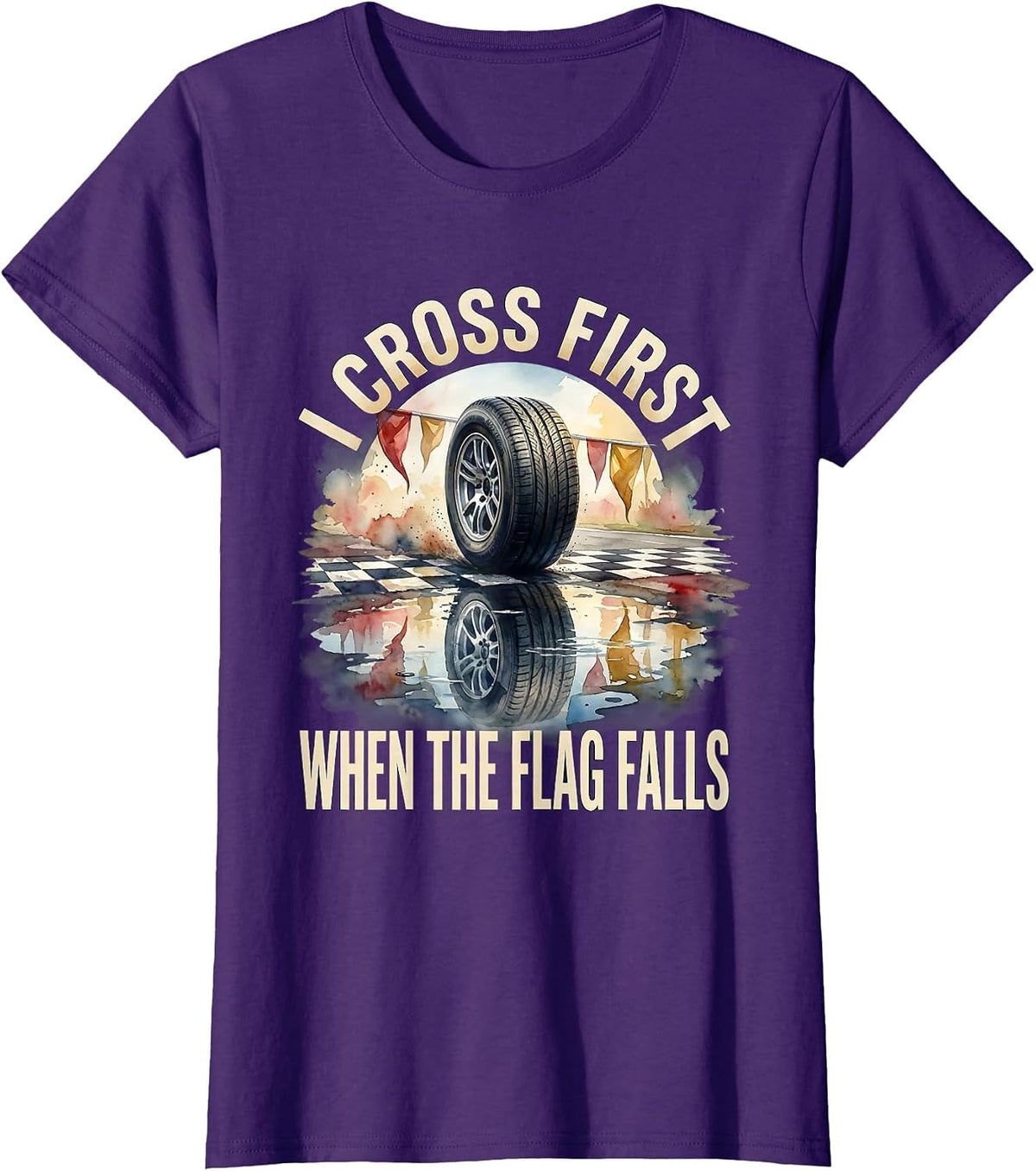 Women's I Cross First When The Flag Falls Racing Fan Competitive T-Shirt - Purple