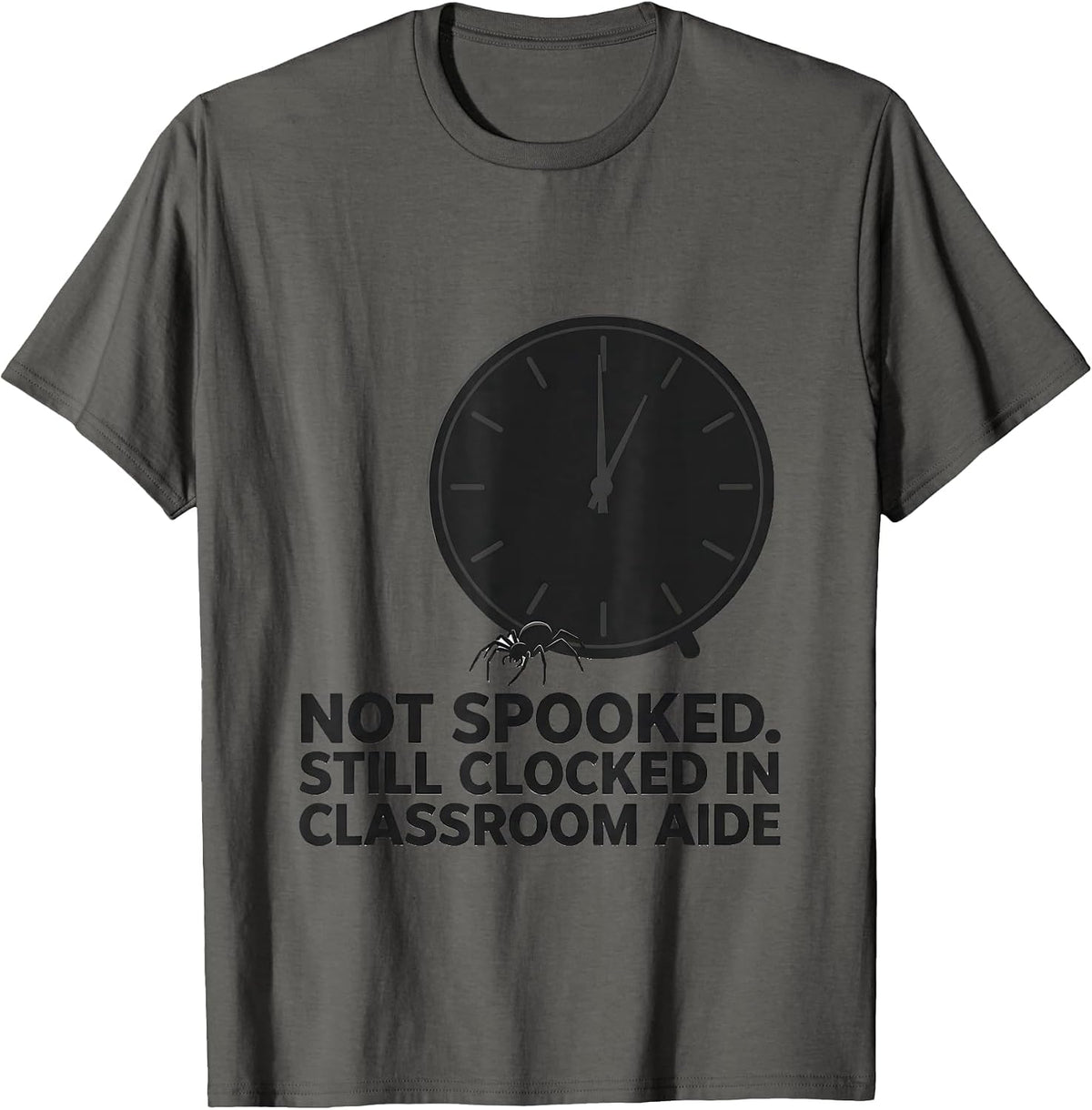 Not Spooked Still Clocked In Classroom Aide T-Shirt - Asphalt Grey
