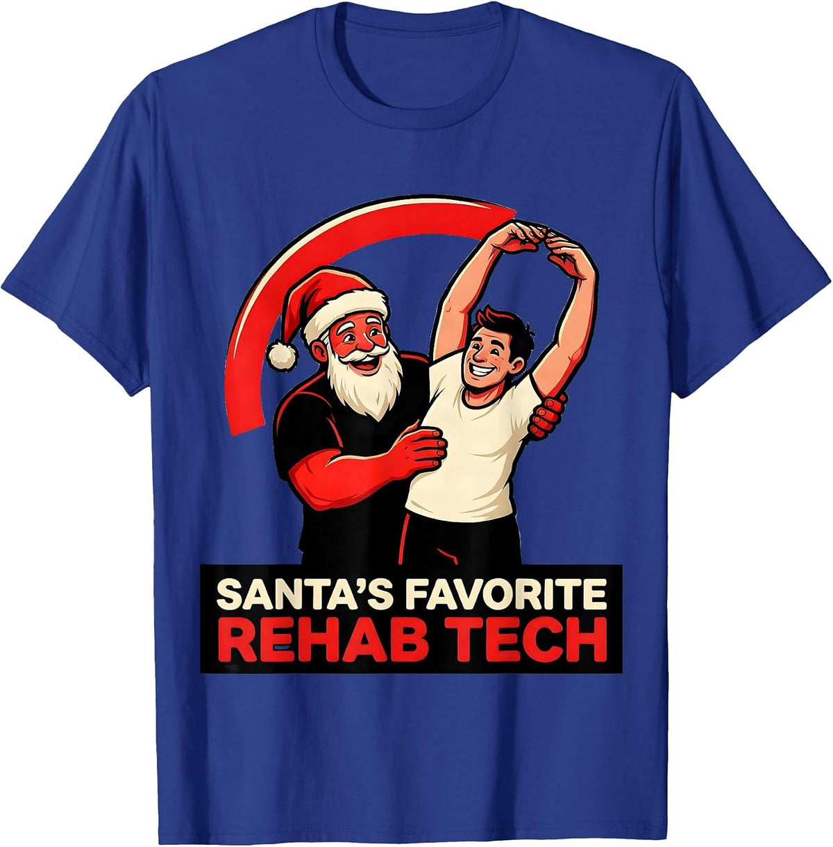 Santa's Favorite Rehab Tech Funny Physical Therapist T-Shirt - Royal Blue