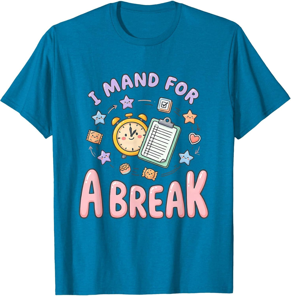 I Mand For A Break Funny ABA RBT Behavior Therapist T-Shirt - Sapphire Blue