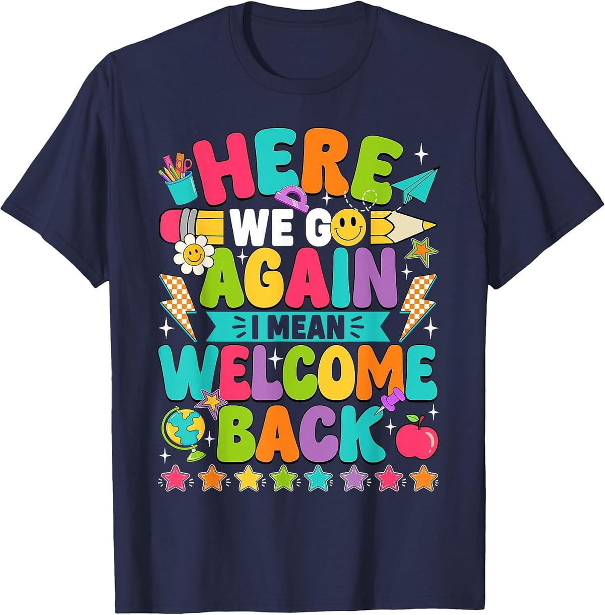 Here We Go Again I Mean Welcome Back to School Funny Teacher T-Shirt - Navy Blue