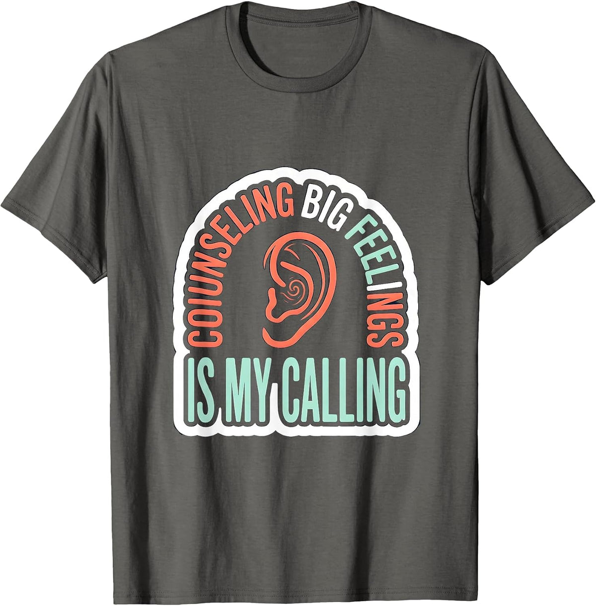 Counseling Big Feelings Is My Calling Funny School Counselor T-Shirt - Asphalt Grey