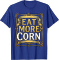 Eat More Corn Funny Farm Fresh Design T-Shirt - Royal Blue